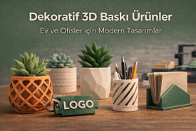 Dekoratif 3D Baskı Ürünler
